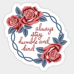 Always Stay Humble And Kind Sticker